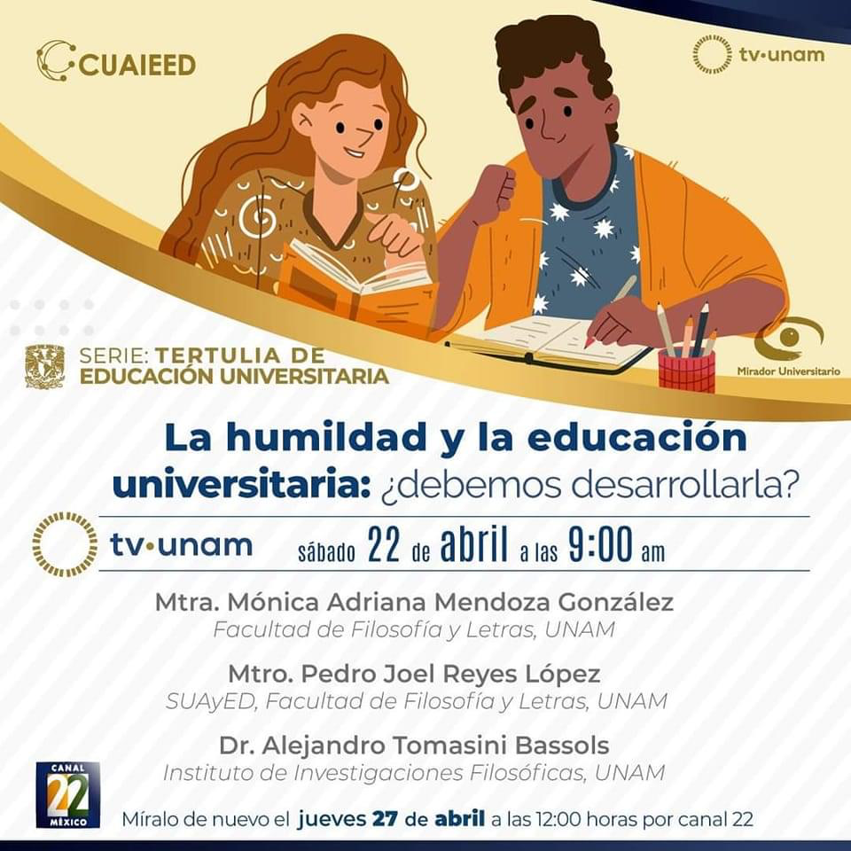 La humildad y la educación ¿debemos desarrollarla?  Mtra. Mónica Adriana Mendoza González, Facultad de Filosofía y Letras, UNAM   Mtro. Pedro Joel Reyes López, Suayed de la Facultad de Filosofía y Letras    Dr. Alejandro Tomasini Bassols, Instituto de Investigaciones Filosóficas UNAM   🗓️ 22 de abril ⏰ 9:00 horas 📺 TVUNAM  | Mirador Universitario