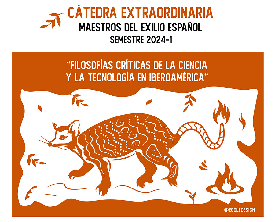 Facultad de Filosofía y Letras Cátedra Extraordinaria Maestros del Exilio Español Semestre 2024-1  Filosofías críticas de la ciencia y de la tecnología en Iberoamérica