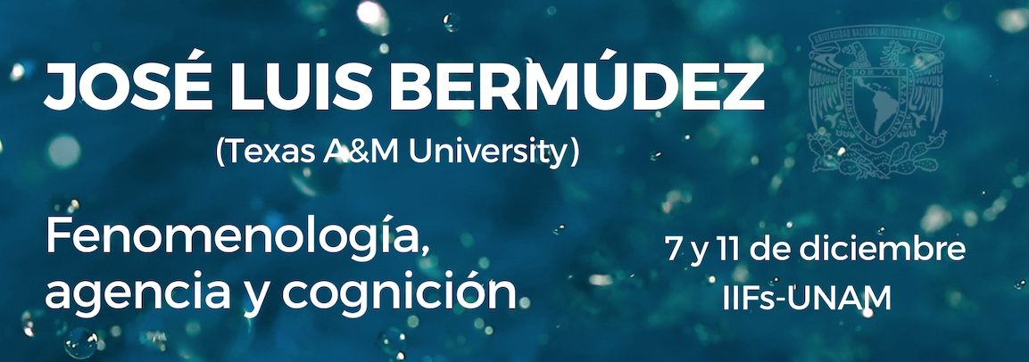 Ciclo: Fenomenología, agencia y cognición 7 y 11 de diciembre 2023 Instituto de Investigaciones Filosóficas de la UNAM