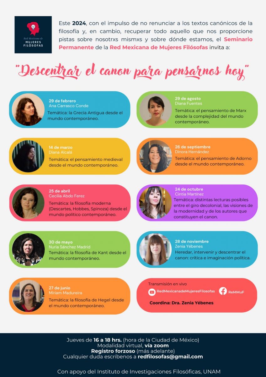 Con el compromiso de participar en los retos que nuestro tiempo impone a la filosofía, en general, y a las mujeres que hacemos filosofía, en particular, el #SeminarioReMMuF para este 2024 invita a una reflexión colectiva que busca indagar en los sistemas clásicos del pensamiento para ir más allá de ellos mismos. Sin renunciar a ellos, nos proponemos desacralizarlos, sin desecharlos, nos proponernos Descentrar el canon para pensarnos hoy