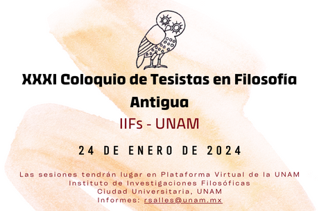 XXXI Coloquio de Tesistas en Filosofía Antigua IIFs - UNAM 24 de enero de 2024
