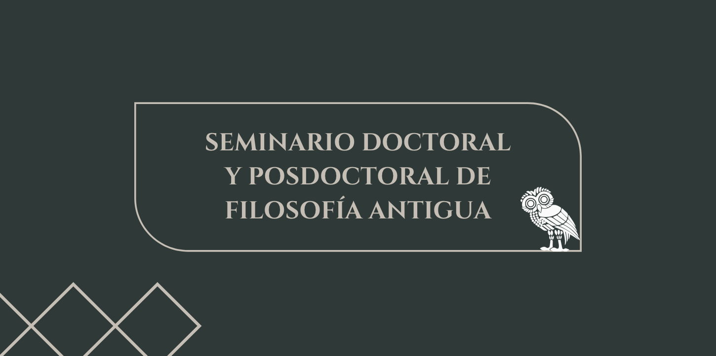 Seminario Doctoral y Posdoctoral de Filosofía Antigua  Coordinador: Ricardo Salles 