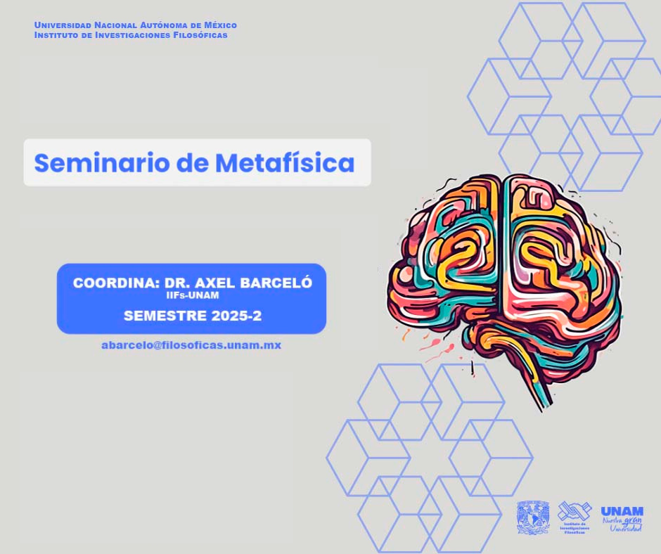 Universidad Nacional Autónoma de México Instituto de Investigaciones Filosóficas  El Seminario de Metafísica