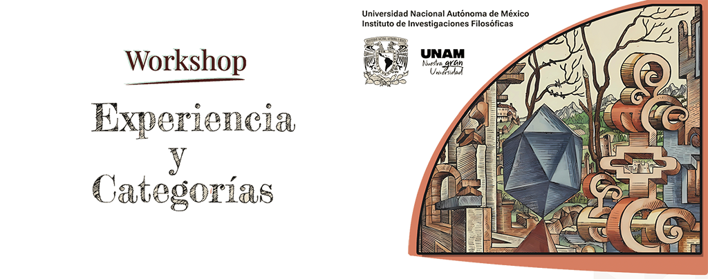Universidad Nacional Autónoma de México Instituto de Investigaciones Filosóficas  Taller  Experiencia y Categorías