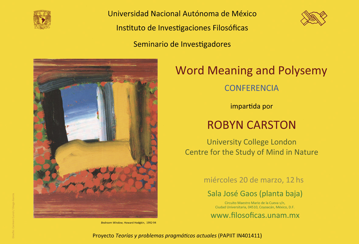 Universidad Nacional Autónoma de México Instituto de Investigaciones Filosóficas Seminario de Investigadores Word Meaning and Polysemy Conferencia impartida por ROBYN CARSTON University College London Centre for the Study of Mind in Nature