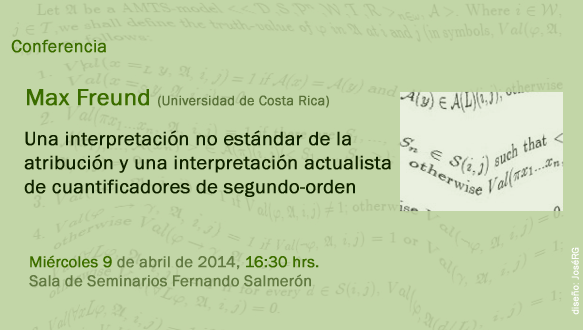 Conferencia  Una interpretación no estándar de la atribución y una interpretación actualista de cuantificadores de segundo-orden  Dictada por Max Freund (Universidad de Costa Rica)