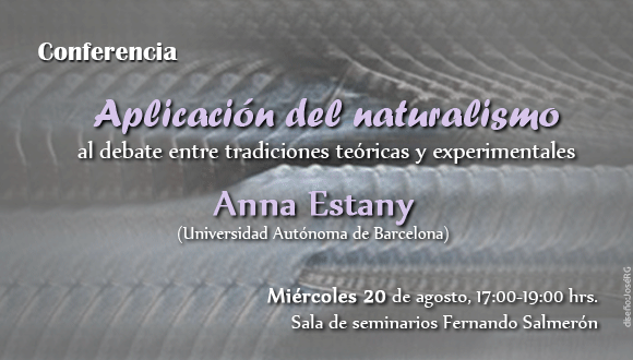 Conferencia  Aplicación del naturalismo al debate entre tradiciones teóricas y experimentales  a cargo de  Anna Estany (Universidad Autónoma de Barcelona)