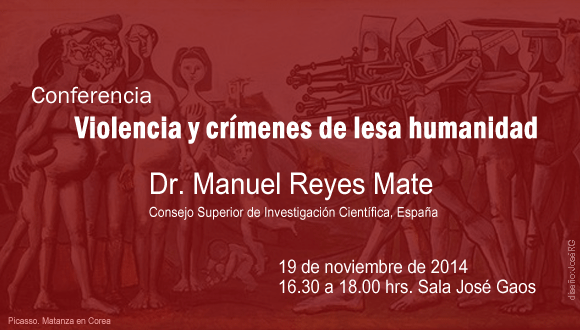 "Violencia y crímenes de lesa humanidad" del Dr. Reyes Mate, del Consejo Superior de Investigación Científica, España 