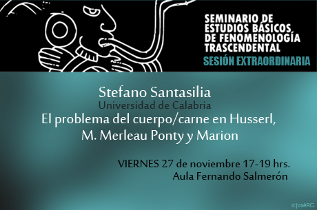 Dr. Stefano Santasilia.  Universidad de Calabria. El problema del cuerpo/carne en Husserl, M. Merleau Ponty y Marion 