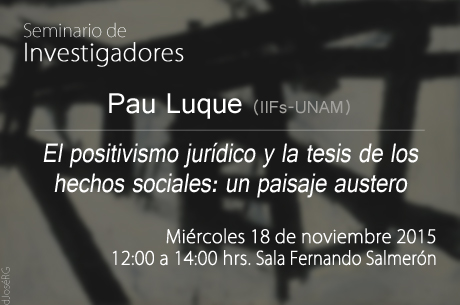Pau Luque (IIFs-UNAM) El positivismo jurídico y la tesis de los hechos sociales: un paisaje austero