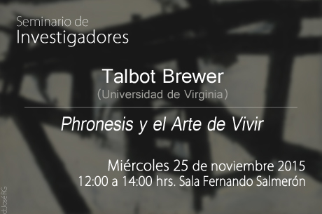 Talbot Brewer (Universidad de Virginia) Phronesis y el Arte de Vivir