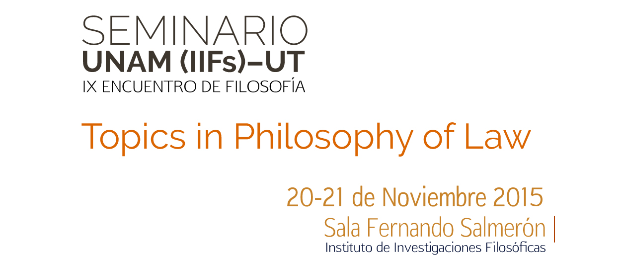 Seminario UNAM (IIF) – UT Topics in Philosophy of Law