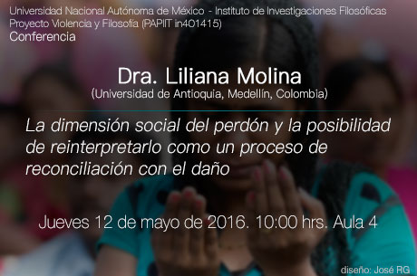 Conferencia     La dimensión social del perdón y la posibilidad de reinterpretarlo como un proceso de reconciliación con el daño     Dra. Liliana Molina