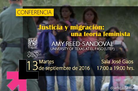 Justicia y migración: una teoría feminista  Amy Reed-Sandoval  University of Texas at El Paso (UTEP)  Martes 13 de setiembre de 2016