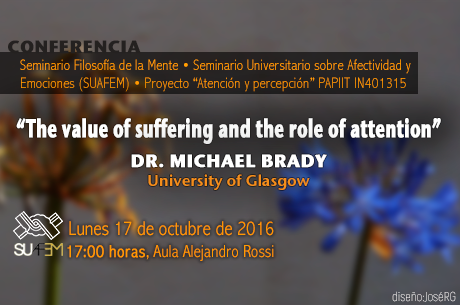 r. Michael Brady  University of Glasgow  The value of suffering and the role of attention
