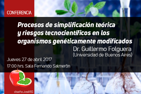 rocesos de simplificación teórica y riesgos tecnocientíficos  en los organismos genéticamente modificados   Dr. Guillermo Folguera (universidad de buenos aires)