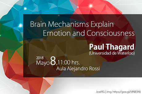 Conferencia - Brain Mechanisms Explain Emotion and Consciousness - Paul Thagard (Universidad de Waterloo)