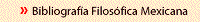 ir a Bibliografía Filosófica Mexicana