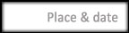 Place & Date